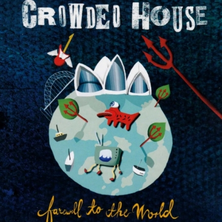 Crowded House - Farewell To The World